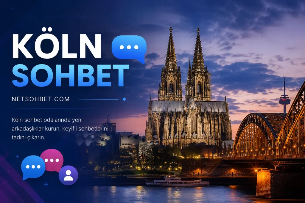 Köln Sohbet Odası – Gurbetçi Buluşma Noktası